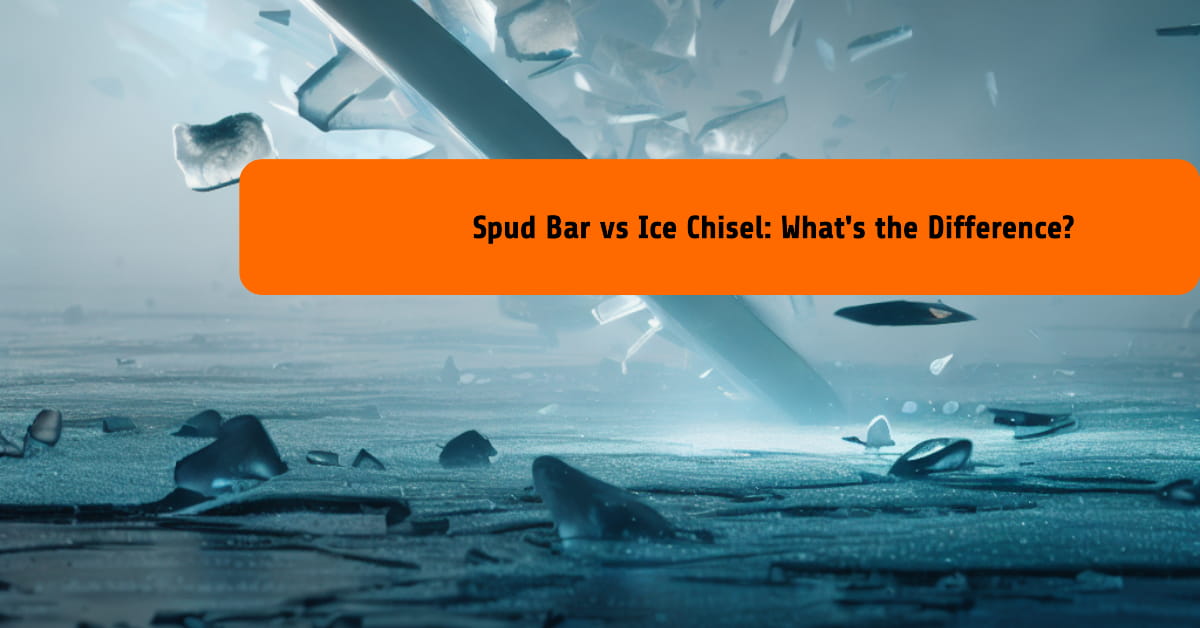 Spud Bar vs Ice Chisel: What's the Difference?