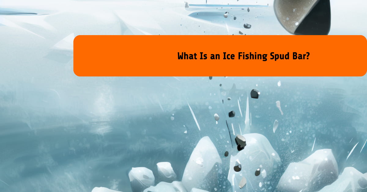 What Is an Ice Fishing Spud Bar?